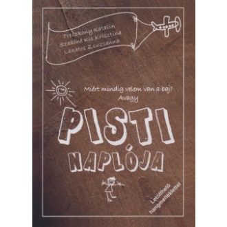 Miért mindig velem van a baj? avagy Pisti naplója