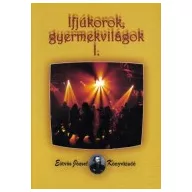 Ifjúkorok, gyermekvilágok I.
