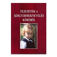 Fejezetek a kisgyermeknevelés köréből