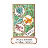   Óvodai nevelés játékkal, mesével Tavasz (Negyedik könyv)