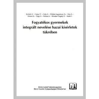   Fogyatékos gyermekek integrált nevelése a hazai kísérletek tükrében