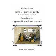   Nevelés, gyermek, iskola - A gyermekkor változó színterei