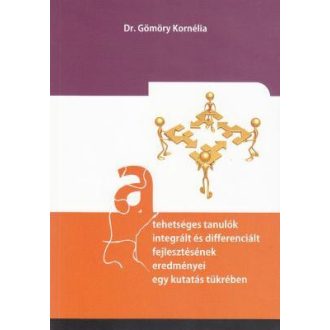   A tehetséges tanulók integrált és differenciált fejlesztésének eredményei egy kutatás tükrében