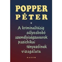   A kriminalitásig súlyosbodó személyiségzavarok pszichikai tényezőinek vizsgálata