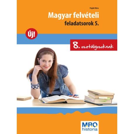 Magyar felvételi feladatsorok 5. 8. osztályosoknak