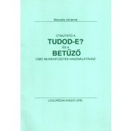 Útmutató a Tudod-e és a Betűző munkafüzetekhez