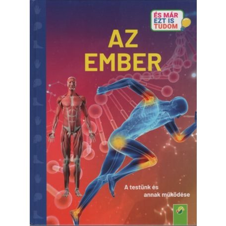 Az ember A testünk és annak működése És már ezt is tudom