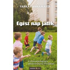   Egész nap játék A drámapedagógia alkalmazása az óvodában