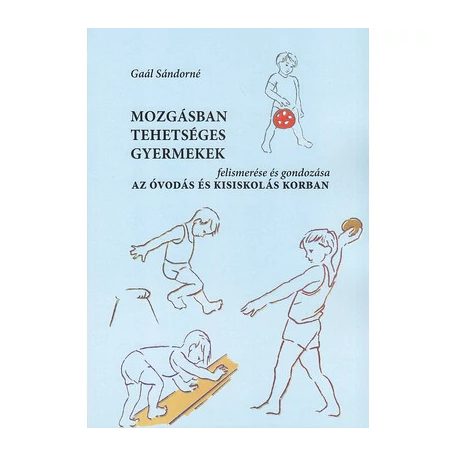 Mozgásban tehetséges gyermekek felismerése és gondozása az óvodás- és kisiskolás korban