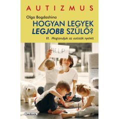   Hogyan legyek legjobb szülő? II. Megtanuljuk az autisták nyelvét