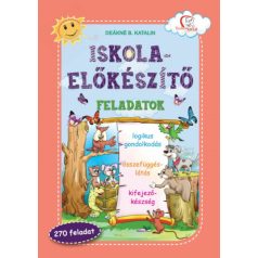   Iskolaelőkészítő feladatok Logikus gondolkodás, összefüggés-látás, kifejezőkészség