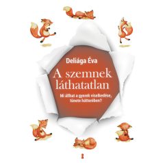   A szemnek láthatatlan Mi állhat a gyerek viselkedése, tünete hátterében?