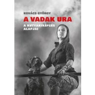 A vadak ura - A kutyakiképzés alapjai