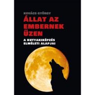   Állat az embernek üzen - A kutyakiképzés elméleti alapja