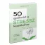50 gyakorlat a stressz kezeléséhez