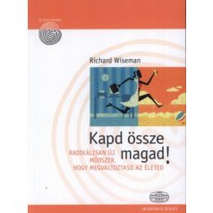   Kapd össze magad! Radikálisan új módszer, hogy megváltoztasd az életed