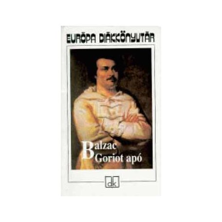 Balzac Goriot apó - Európa Diákkönyvtár