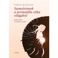 Szemelvények a perinatális etika világából