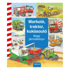 Markoló, traktor, kukásautó Nagy járműkönyv