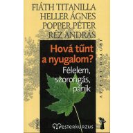 Hová tűnt a nyugalom? Félelem, szorongás, pánik