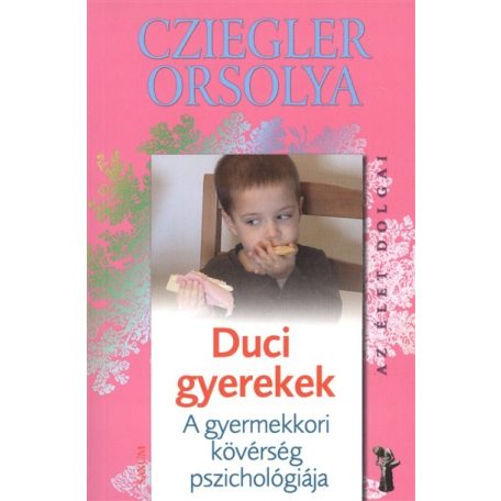 Duci gyerekek A gyermekkori kövérség pszichológiája