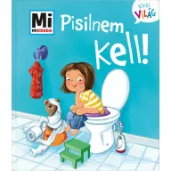 Mi MICSODA Kicsi világ Pisilnem kell!