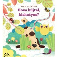 Hova bújtál,  kiskutyus ?  Kukucs-könyvek