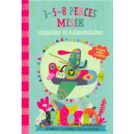 3-5-8 perces mesék utazáshoz és kalandozáshoz