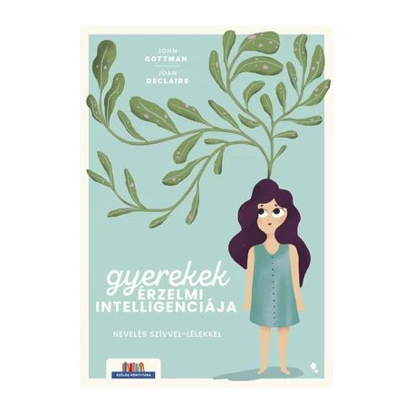 Gyerekek érzelmi intelligenciája Nevelés szívvel-lélekkel