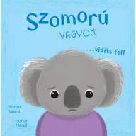 Én és az érzéseim Szomorú vagyok vidíts fel!