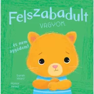 Én és az érzéseim Felszabadult vagyok és nem aggódom!