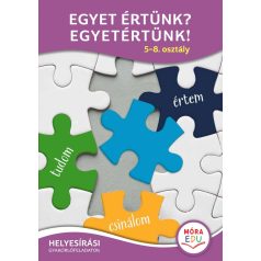   Egyet értünk? Egyetértünk ! 5-8. osztály Helyesírási gyakorlófeladatok