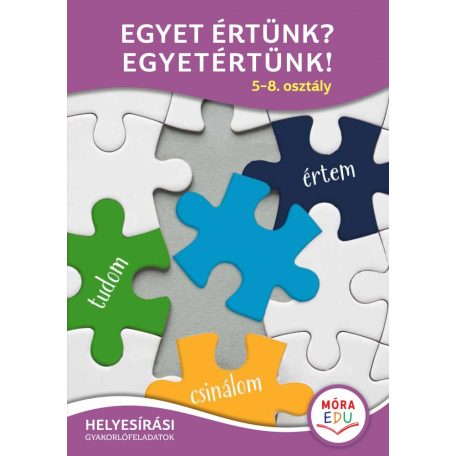 Egyet értünk? Egyetértünk ! 5-8. osztály Helyesírási gyakorlófeladatok