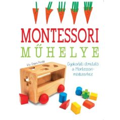   Gyakorlati útmutató a Montessori módszerhez   Maria Montessori műhelye