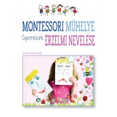 Montessori műhelye Gyermekünk érzelmi nevelése