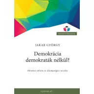   Demokrácia demokraták nélkül? Oktatási reform és állampolgári nevelés