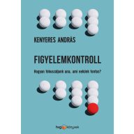   Figyelemkontroll Hogyan fókuszáljunk arra, ami nekünk fontos?