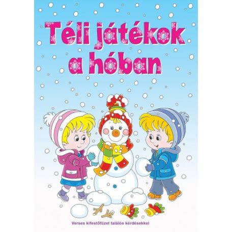 Téli játékok a hóban Verses kifestőfüzet találós kérdésekkel