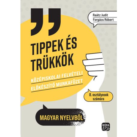 Tippek és trükkök Középiskolai felvételi előkészítő munkafüzet 8. osztályosoknak