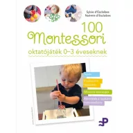 100 Montessori oktatójáték 0-3 éveseknek