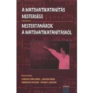   A matematikatanítás mestersége Mestertanárok a matematikatanításról