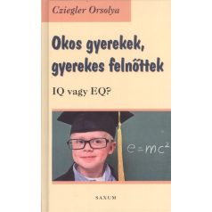 Okos gyerekek, gyerekes felnőttek, IQ vagy EQ?