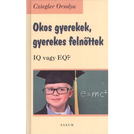 Okos gyerekek, gyerekes felnőttek, IQ vagy EQ?