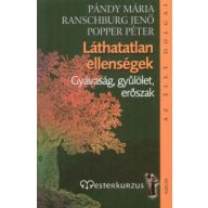 Láthatatlan ellenségek Gyávaság, gyűlölet, erőszak