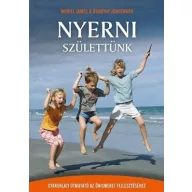   Nyerni születtünk   Gyakorlati útmutató az önismeret fejlesztéséhez 