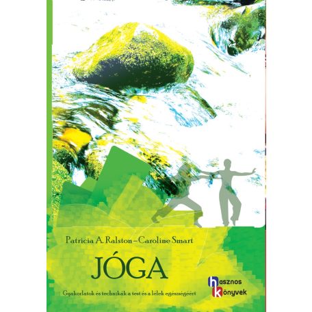 Jóga – Gyakorlatok és technikák a lélek egészségéért
