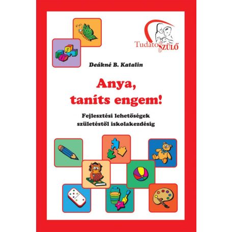 Anya, taníts engem! 0-6 éves korig