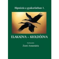 Elakadva - kioldódva Hipnózis a gyakorlatban 1.