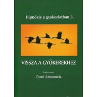 Vissza a gyökerekhez Hipnózis a gyakorlatban 3.