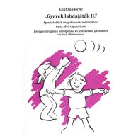   Gyerek labdajáték II. Sportjátékok megalapozása az óvodában és alsó tagozaton